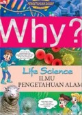 Why? Life Science: Ilmu Pengetahuan Alam