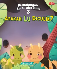 Petualangan lu si ulat bulu 3 apakah lu diculik?