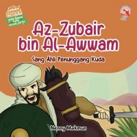 Az-zubair bin al-awwam sang ahli penunggang kuda (sahabat rasulullah yang dijamin masuk surga)