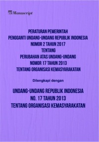 Peraturan Pemerintah Pengganti Undang-Undang Republik Indonesia Nomor 2 tahun 2017 tentang Perubahan Atas Undang-Undang Nomor 17 Tahun 2013 tentang Organisasi Kemasyarakatan