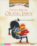 Dunia Mistik Orang Jawa; Roh,Ritual,Benda Magis