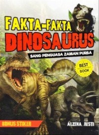 Fakta-Fakta Dinosaurus: Sang Penguasa Zaman Purba