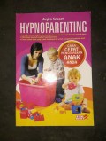 Hypnoparenting : Cara Cepat Mencerdaskan Anak Anda