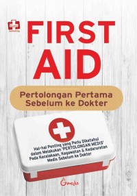 First aid: pertolongan pertama sebelum ke dokter