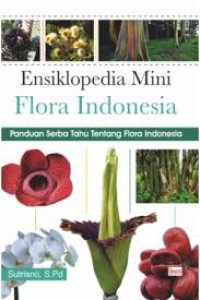 Ensiklopedia Mini Flora Indonesia, Panduan serba tahu tentang Flora Indonesia