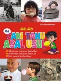 Hello Kids: Yuk, Cari Tahu Asal Usul