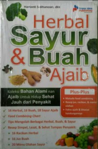 Herbal Sayur & Buah Ajaib: Koleksi Bahan Alami nan Ajaib Untuk Hidup Sehat Jauh dari Penyakit