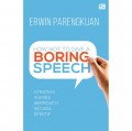 How Not to Give a Boring Speech: Strategi Sukses Berpidato Secara Efektif