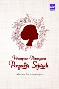 Perempuan - Perempuan Pengukir Sejarah