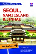 Panduan Wisata Korea: Seoul, Nami Island, & Jinhae