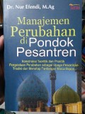 Manajemen Perubahan di Pondok Pesantren Konstruksi Teoritik dan Praktik Pengelolaan Perubahan sebagai Upaya Pewarisan Tradisi dan Menatap Tantangan Masa Depan