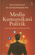 Media Komunikasi Politik : Relasi Kuasa Media di Panggung Politik