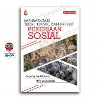 Implementasi Teori, Teknik, dan Prinsip Pekerjaan Sosial