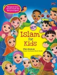 New Islam For Kids: Mengenal Islam Secara Asyik dan Menyenangkan