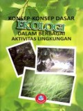 Konsep-konsep Dasar Ekologi dalam berbagai aktivitas lingkungan