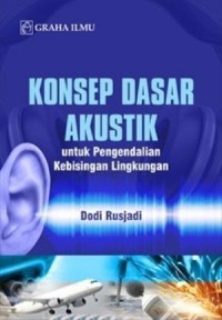 Konsep Dasar Akustik: untuk Pengendalian Kebisingan Lingkungan