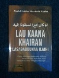 Lau Kaana Khairan Lasabaquunaa Ilaihi Kalau Sekiranya Perbuatan Itu Baik Tentulah Para Sahabat Telah Mendahului Kita Mengamalkannya