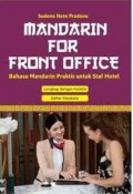 Mandarin for front office: bahasa mandarin praktis untuk staf hotel