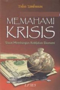 Memahami Krisis Siasat Membangun Kebijakan Ekonomi