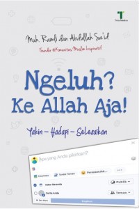 Ngeluh ? Ke Allah Aja !: Yakin-Hadapi-Selesaikan