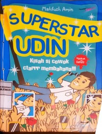 Superstar Udin; Kisah Si Cowok Ctarrr Membahana!!!