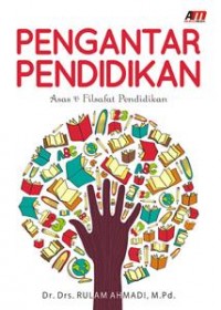 Pengantar Pendidikan; Asas & filsafat Pendidikan