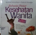 Rahasia pintar Kesehatan Wanita : edisi Sehat & Hemat Tanpa Dokter