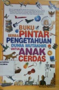 Buku Serba Pintar Pengetahuan Dunia Mutahir Untuk Anak Cerdas