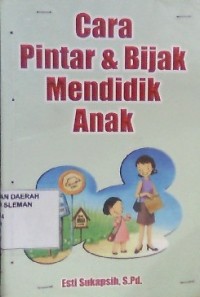 Cara Pintar dan Bijak Mendidik Anak