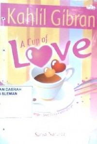 A Cup of Love: Secangkir SMS Cinta Kahlil Gibran