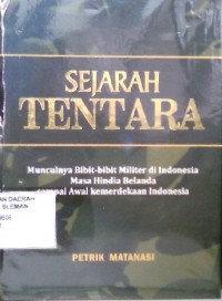 Sejarah Tentara: Munculnya bibit-Bibit Militer di Indonesia Masa Hindia Belanda Sampai Awal Kemerdekaan Indonesia