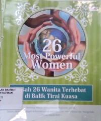 Dua Puluh Enam Most Powerful Women (Kisah 26 Wanita Terhebat di balik Tirai Kuasa)