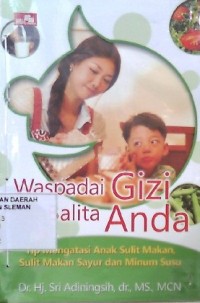 Waspadai Gizi Balita Anda: Tip Mengatasi Anak Sulit Makan, Sulit Makan Sayur dan Minum Susu