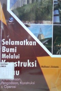 Selamatkan Bumi Melalui Konstruksi Hijau: Perencanaan, Pengadaan, Konstuksi & Operasi