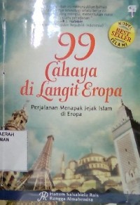 Sembilan puluh sembilan (99) Cahaya di Langit Eropa: Perjalanan Menapak Jejak Islam di Eropa