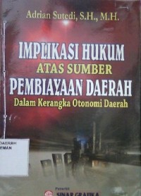 Implikasi Hukum atas Sumber Pembiayaan Daerah dalam Kerangka Otonomi Daerah