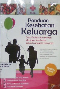 Panduan Kesehatan Keluarga: Cara Praktis dan Mudah Menjaga Kesehatan Seluruh Anggota Keluarga