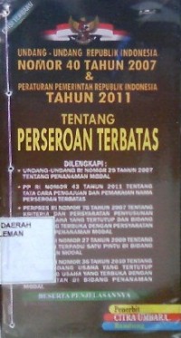 Undang-Undang Republik Indonesia Nomor 40 Tahun 2007 & Peraturan Pemerintah RI Tahun 2011 Tentang Perseroan Terbatas