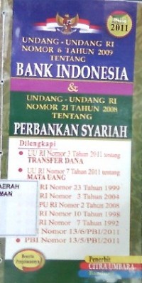 Undang-Undang RI Nomor 6 Tahun 2009  Tentang Bank Indonesia & Undang-Undang RI Nomor 21 Tahun 2008 Tentang Perbankan Syariah