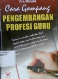 Cara Gampang Pengembangan Profesi Guru