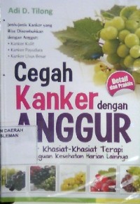 Cegah Kanker dengan Anggur + Khasiat-khasiat Terapi Gangguan Kesehatan Harian Lainnya