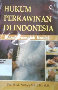 Hukum Perkawinan di Indonesia : masalah-masalah krusial