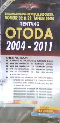 Undang-Undang RI Nomor 32 & 33 Tahun 2004 tentang Otoda 2004 - 2011