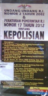 Undang - Undang RI No. 2 Tahun 2002 & Peraturan Pemerintah RI No. 17 Tahun 2012 tentang Kepolisian