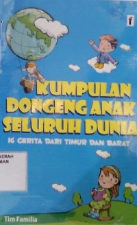 Kumpulan Dongeng Anak Seluruh Dunia: 16 Cerita dari Timur dan Barat