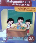 Matematika SD di Sekitar Kita; untuk Sekolah Dasar Kelas II Semester 1 2A