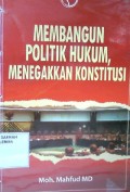 Membangun politik hukum, menegakan konstitusi