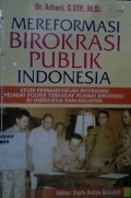 Mereformasi Birokrasi Publik Indonesia: Studi Perbandingan Intervensi Pejabat Politik Terhadap Pejabat Birokrasi ...