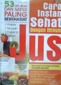 Cara Instan Sehat dengan Minum Jus: 53 Jus Buah dan Sayur Paling Berkhasiat