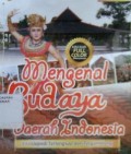 Mengenal Budaya Daerah Indonesia: Ensiklopedi Terlengkap dan Tergamblang